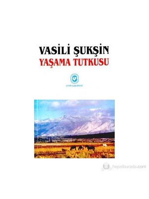 Yaşama Tutkusu-Vasili Şukşin