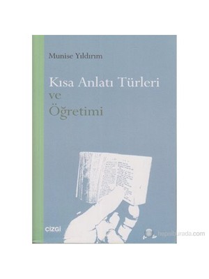 Kısa Anlatı Türleri Ve Öğretimi-Munise Yıldırım
