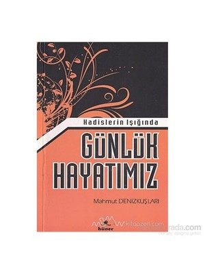 Hadislerin Işığında Günlük Hayatımız-Mahmut Denizkuşları