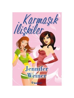 Karmaşık İlişkiler - Jennifer Weiner