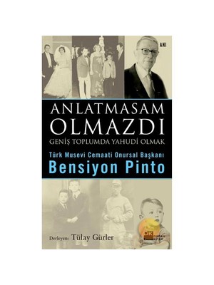 Anlatmasam Olmazdı: Geniş Bir Toplumda Yahudi Olmak - Bensiyon Pinto