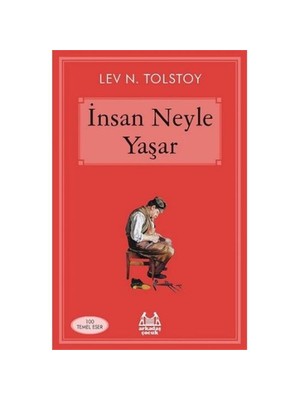 İnsan Neyle Yaşar - Lev Nikolayeviç Tolstoy