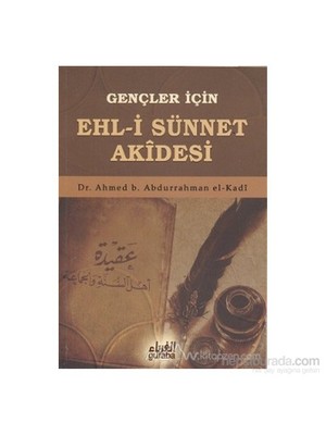Gençler İçin Ehl-İ Sünnet Akidesi-Ahmet B. Abdurrahman El-Kadi