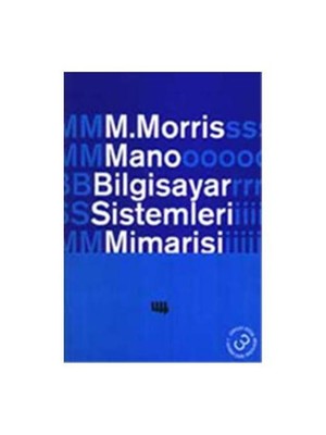 Literatür Yayıncılık Bilgisayar Sistemleri Mimarisi - M. Morris Mano 2015 Yayın Tarihli Temel Eğitim Kitabı