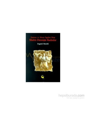 Faşizme Ve Alman İşgaline Karşı Silahlı Direnişte Kadınlar-Ingrid Strobl