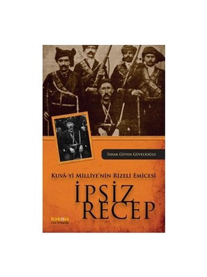 Kuvayi Milliye’nin Rizeli Emicesi: İpsiz Recep