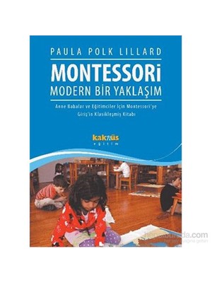 Montessori Modern Bir Yaklaşım - Anne Babalar ve Eğitimciler - Paula Polk Lillard