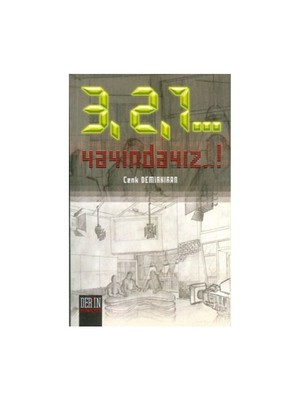 3, 2, 1... Yayındayız!...-Cenk Demirkıran