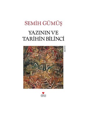 Yazının Ve Tarihin Bilinci-Semih Gümüş
