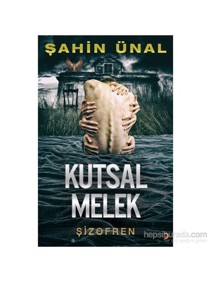 Kutsal Melek- Şizofren-Şahin Ünal