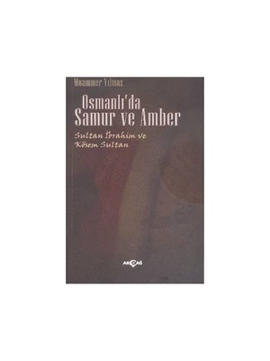 Akçağ Yayınları Osmanlıda Samur Ve Amber-Muammer Yılmaz
