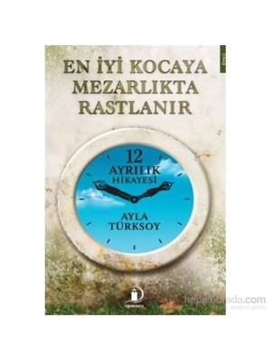 En İyi Kocaya Mezarlıkta Rastlanır-Ayla Türksoy