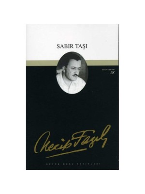 Sabır Taşı - Bütün Eserleri 58 - Necip Fazıl Kısakürek