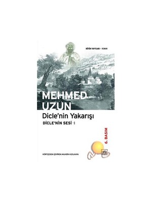 Dicle'nin Yakarışı: Dicle'Nin Sesi 1 -Mehmed Uzun
