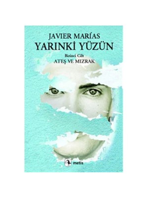 Yarınki Yüzün, Cilt 1: Ateş ve Mızrak - Javier Marias