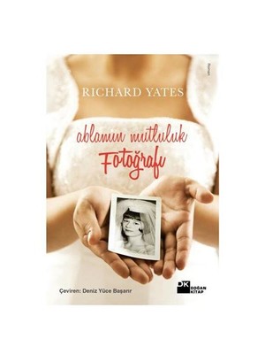 Ablamın Mutluluk Fotoğrafı - Richard Yates