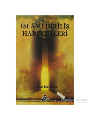 İslami Diriliş Hareketleri-Mustafa İslamoğlu