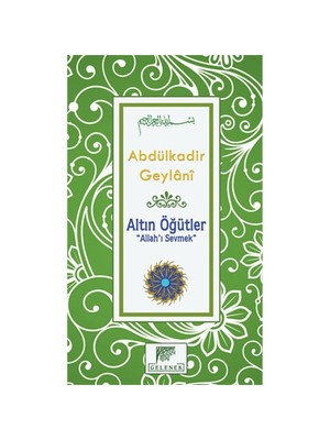 Altın Öğütler: Allah’I Sevmek-Abdulkadir Geylani