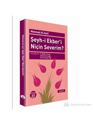 Şeyh-İ Ekber'İ Niçin Severim?-Mehmed Ali Ayni