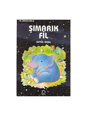 Şımarık Fil - Aytül Akal