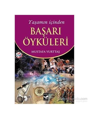 Yaşamın İçinden Başari Öyküleri-Mustafa Yurttaş