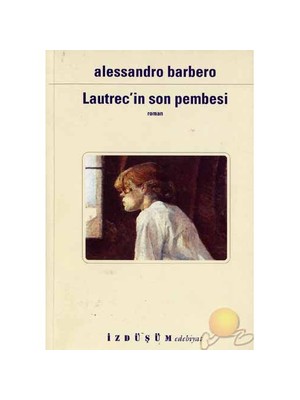 Luatrecin Son Pembesi ( Lultimo Rosa Di Lautrec )