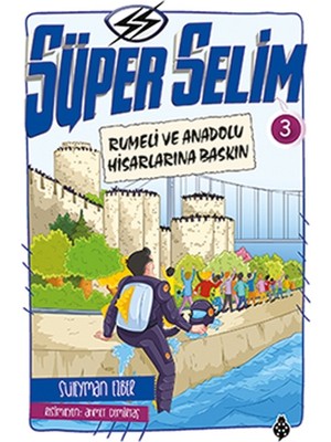 Süper Selim :3 Rumeli Ve Anadolu Hisarlarına Baskın