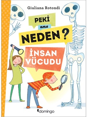 Domingo Yayınevi Peki Ama Neden? İnsan Vücudu Bilim Kitabı Giuliana Rotondi