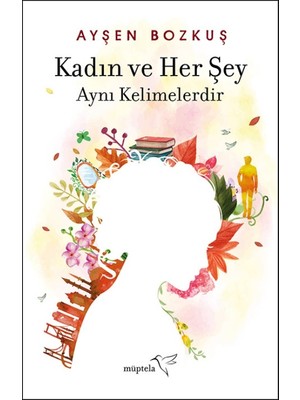 Kadın ve Her Şey Aynı Kelimelerdir - Ayşen Bozkuş