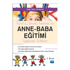 Yaratıcı Drama İle Anne Baba Eğitimi Uygulama Rehberi-Ayten Şahin Karapınar