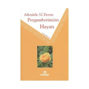 Ailemizle 52 Derste Peygamberimizin Hayatı-Gümüş Kalemler