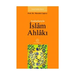 Anahatlarıyla İslam Ahlakı - Mustafa Çağrıcı