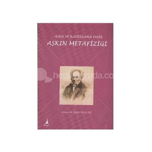 Aşkın Metafiziği - Arthur Schopenhauer