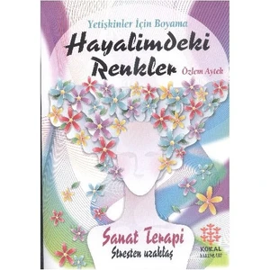 Hayalimdeki Renkler (Yetişkinler İçin Boyama)
