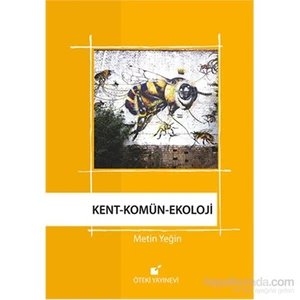 Kent - Komün - Ekoloji-Metin Yeğin