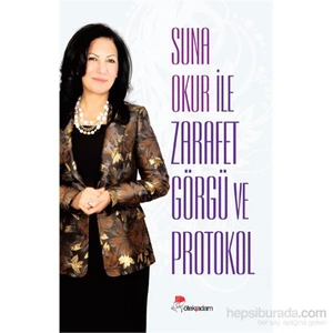 Suna Okur İle Zarafet Görgü Ve Protokol-Suna Okur