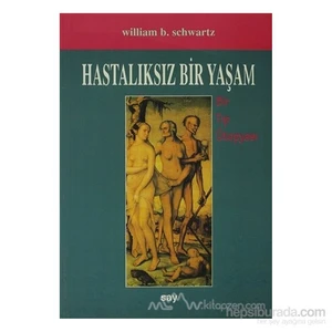 Hastalıksız Bir Yaşam-William B. Schwartz