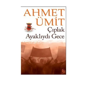 Çıplak Ayaklıydı Gece - Ahmet Ümit