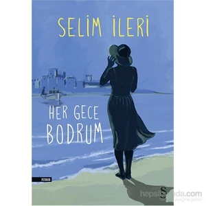 Her Gece Bodrum - Selim İleri