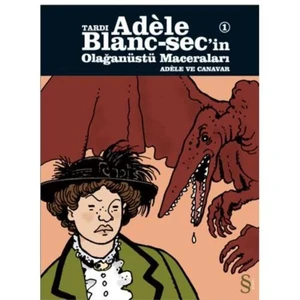 Tardı Adele Blanc-Sec'in Olağanüstü Maceraları 2: Adele ve Canavar - Jacques Tardi