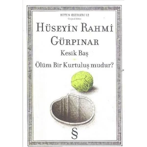 Kesik Baş - Ölüm Bir Kurtuluş mudur? - Hüseyin Rahmi Gürpınar