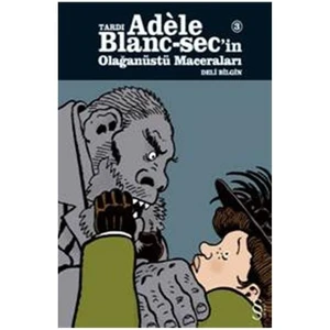 Tardı Adele Blanc-Sec'in Olağanüstü Maceraları 3 - Deli Bilgin