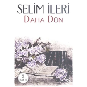 Daha Dün - Selim İleri