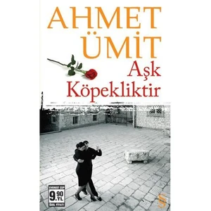 Aşk Köpekliktir - Ahmet Ümit