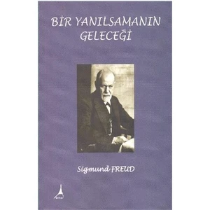 Bir Yanılsamanın Geleceği - Sigmund Freud