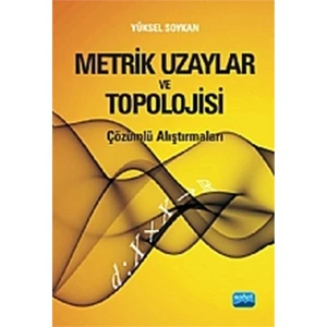 Metrik Uzaylar Ve Topolojisi Çözümlü Alıştırmaları-Yüksel Soykan