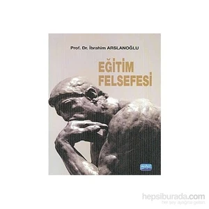 Eğitim Felsefesi-İbrahim Arslanoğlu