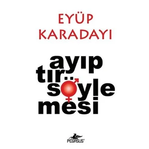 Ayıptır Söylemesi -Eyüp Karadayı