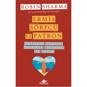 Ermiş Sörfçü ve Patron: Yüreğinin Peşinden Gidenlere Muhteşem Bir Hikaye - Robin Sharma