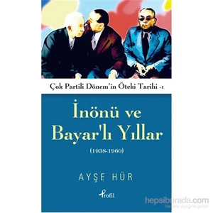 İnönü Ve Bayarlı Yıllar-Ayşe Hür